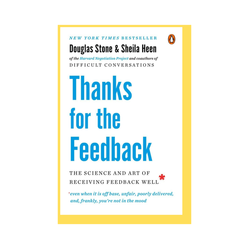 Thanks for the Feedback: The Science and Art of Receiving Feedback Well von Douglas Stone und Sheila Heen